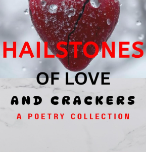 Hailstones of Love and Crackers